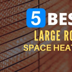 ⭕ Top 5 Best Space Heater for Large Room 2022 [Review and Guide]
